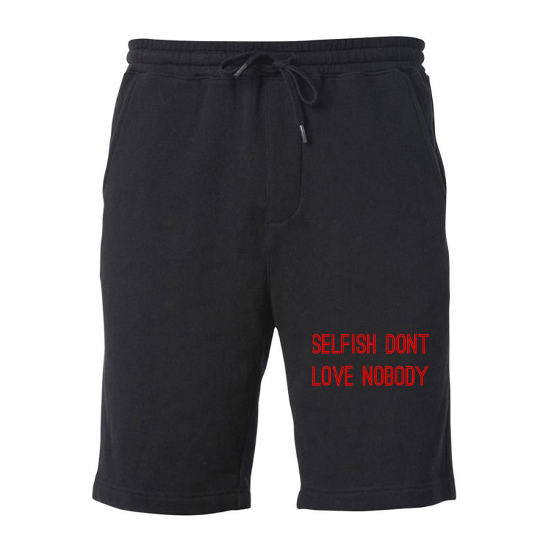 Selfish Don’t Love Nobody Kk Fleece Short by CaridadAlstott | Artistshot