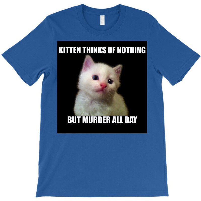 Kitten Thinks Of Nothing But Murder All Day Poster Travel T-Shirt by globossterkyc | Artistshot