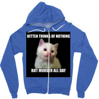 Kitten Thinks Of Nothing But Murder All Day Poster Travel Zipper Hoodie | Artistshot