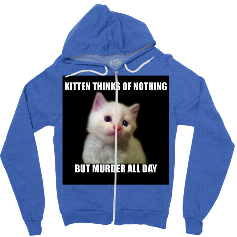 Kitten Thinks Of Nothing But Murder All Day Poster Travel Zipper Hoodie by globossterkyc | Artistshot