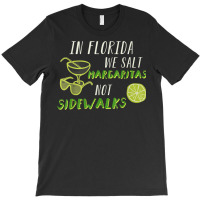 In Florida We Salt Margarita Not Sidewalks Winter Gift Shirt T-shirt | Artistshot