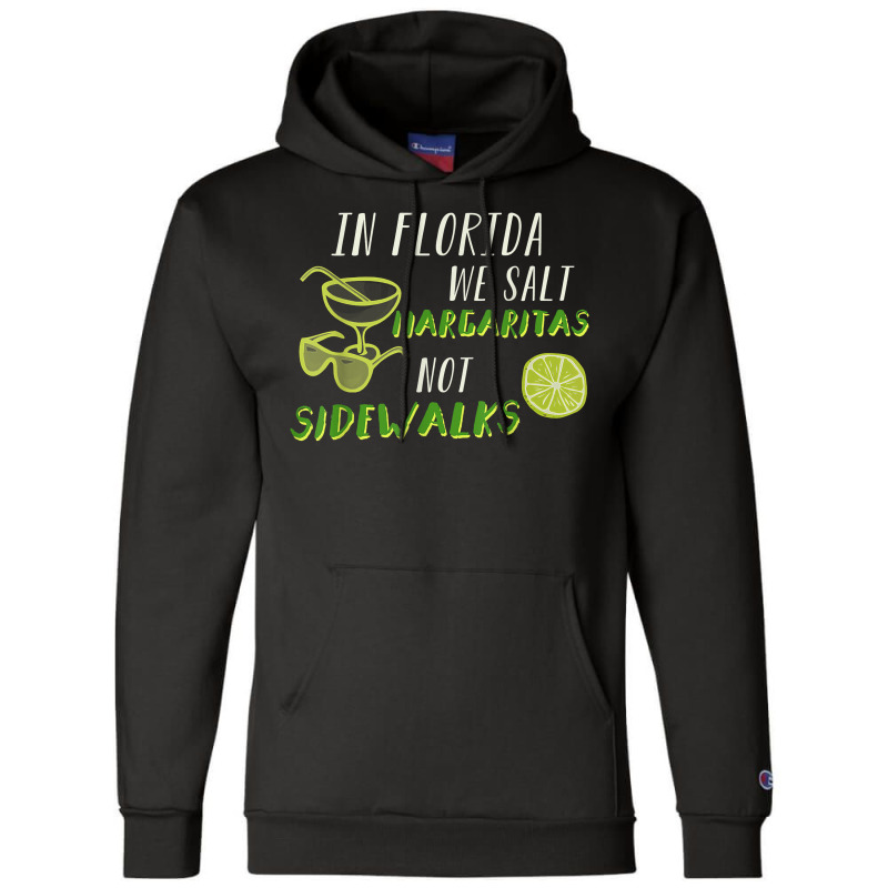 In Florida We Salt Margarita Not Sidewalks Winter Gift Shirt Champion Hoodie | Artistshot