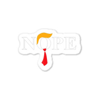 Donald Trump Nope Anti Trump Haircut Tie Sticker | Artistshot