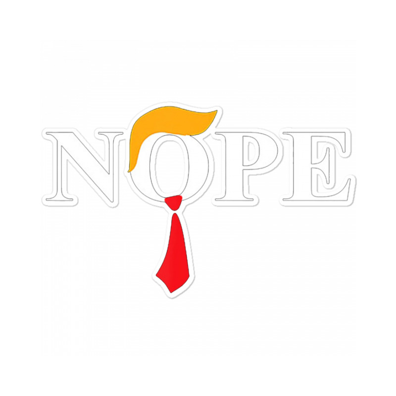 Donald Trump Nope Anti Trump Haircut Tie Sticker | Artistshot