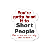 Hand It To Short People Sticker | Artistshot