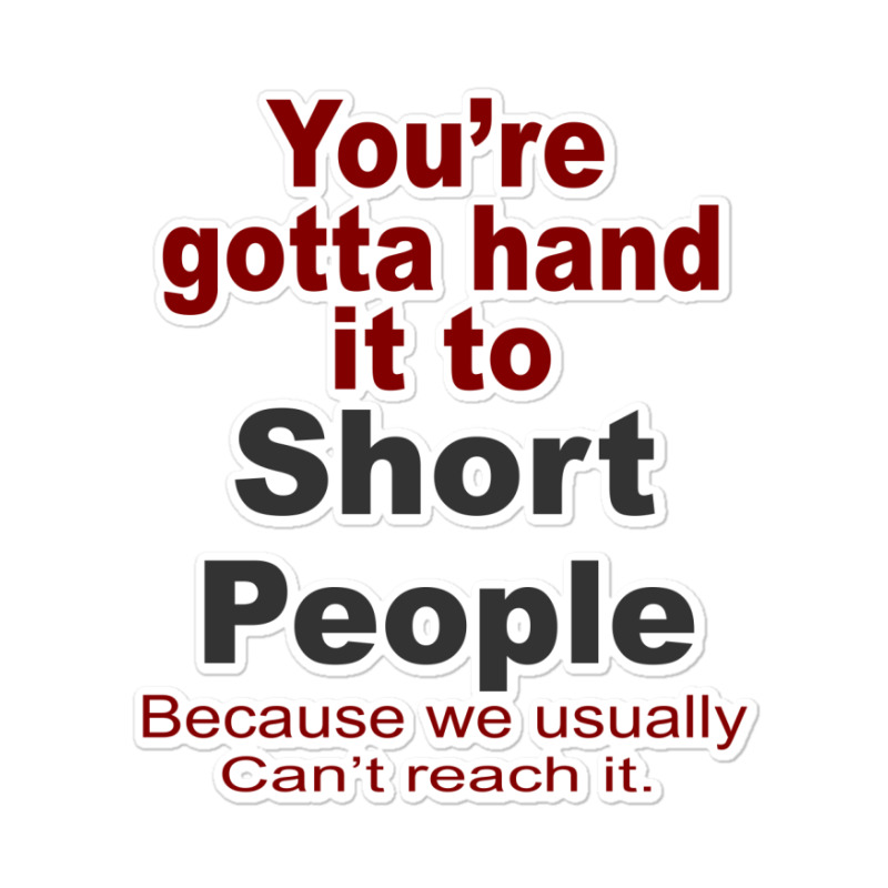 Hand It To Short People Sticker | Artistshot