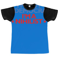 Iampampamp39m Not A Democrat Iampampamp39m A Nihilist   Yellow Graphic T-shirt | Artistshot