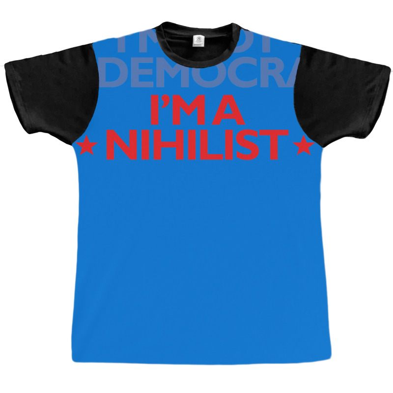 Iampampamp39m Not A Democrat Iampampamp39m A Nihilist   Yellow Graphic T-shirt by yewellhalyku | Artistshot