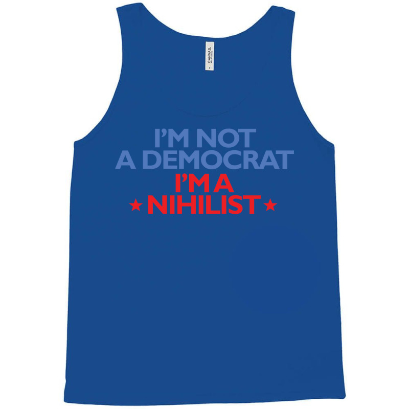 Iampampamp39m Not A Democrat Iampampamp39m A Nihilist   Yellow Tank Top by yewellhalyku | Artistshot