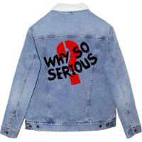 Why So Serious Text For Light Unisex Sherpa-lined Denim Jacket | Artistshot