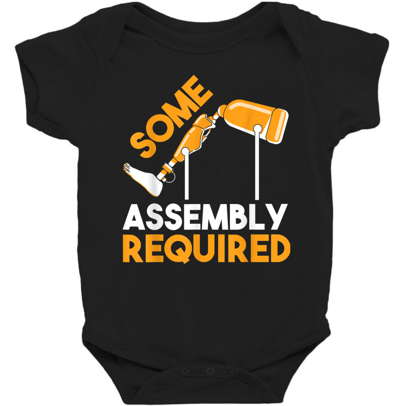 Prosthetic Leg Amputation Survivor Some Assembly Required T Shirt Baby Bodysuit by shmonotpv4s | Artistshot