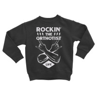 Rocking The Orthotist Life Funny Prosthetist Humor T Shirt Toddler Sweatshirt | Artistshot