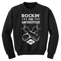 Rocking The Orthotist Life Funny Prosthetist Humor T Shirt Youth Sweatshirt | Artistshot