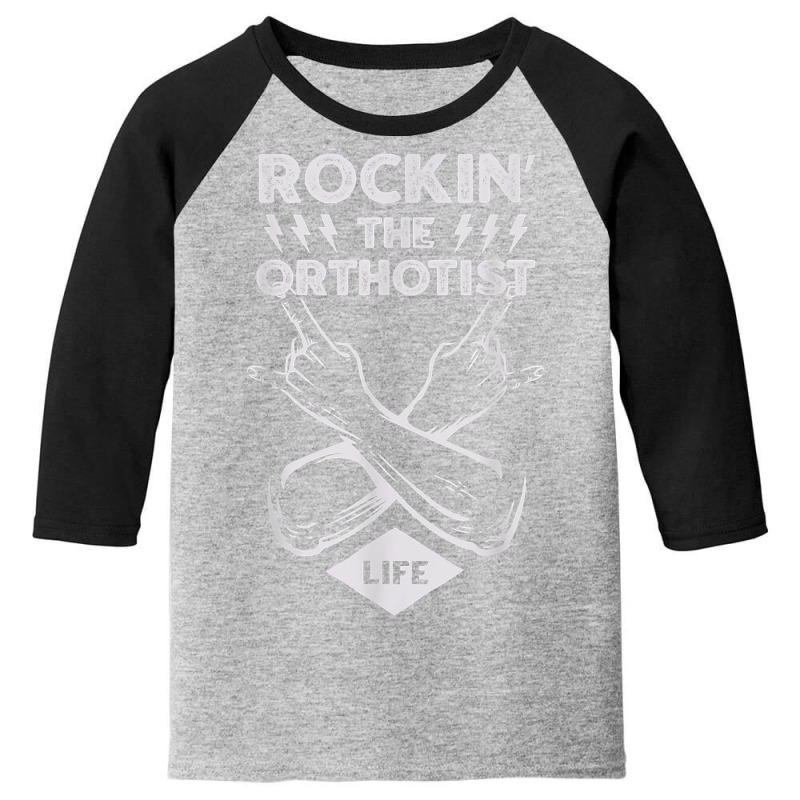 Rocking The Orthotist Life Funny Prosthetist Humor T Shirt Youth 3/4 Sleeve by tawny4okburd | Artistshot