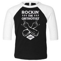 Rocking The Orthotist Life Funny Prosthetist Humor T Shirt Toddler 3/4 Sleeve Tee | Artistshot