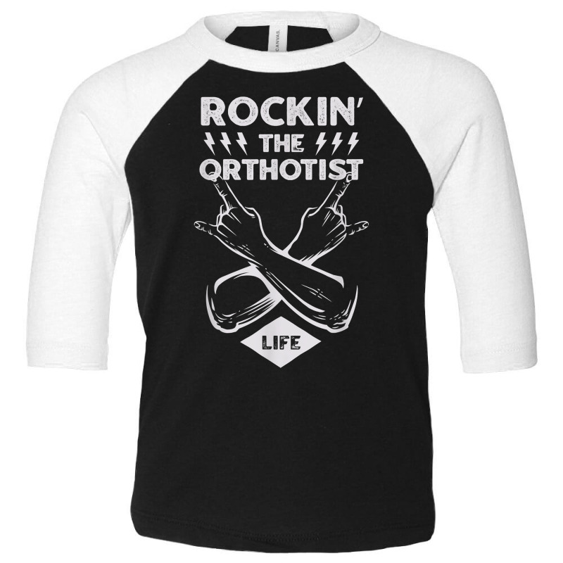 Rocking The Orthotist Life Funny Prosthetist Humor T Shirt Toddler 3/4 Sleeve Tee by tawny4okburd | Artistshot