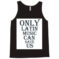 Only Latin Music Can Save Us Poster Copy Copy Copy Copy Copy Copy Copy Tank Top | Artistshot