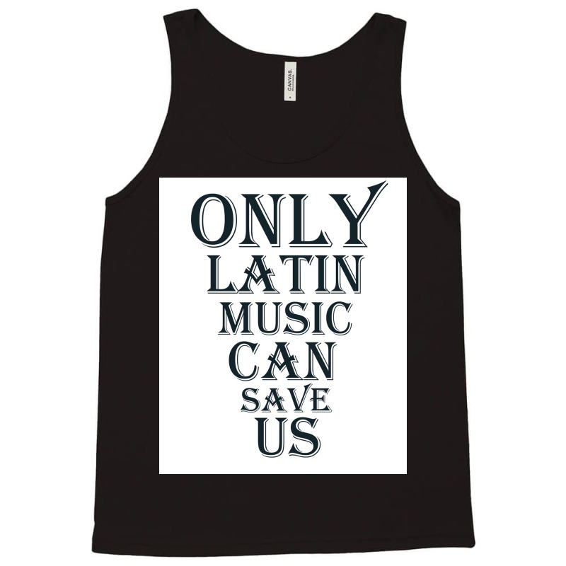 Only Latin Music Can Save Us Poster Copy Copy Copy Copy Copy Copy Copy Tank Top by funckladayq | Artistshot