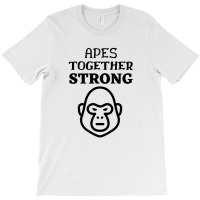 Apes Together Strong !! 1 T-shirt | Artistshot