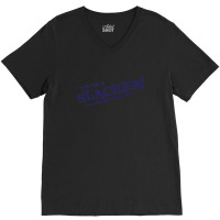 Slacker! V-neck Tee | Artistshot