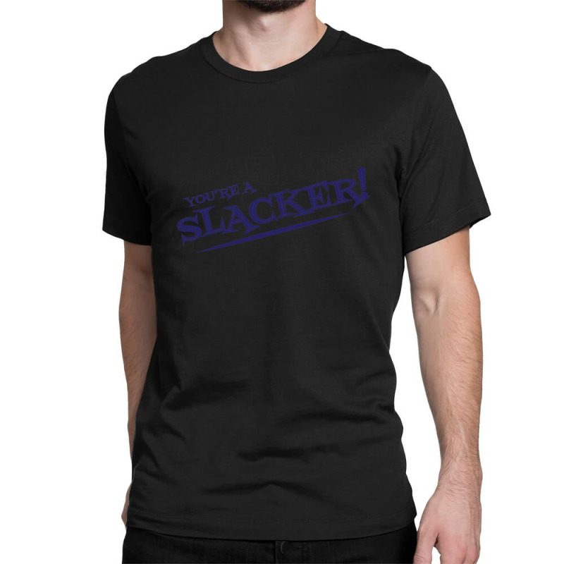 Slacker! Classic T-shirt by TienWacyk | Artistshot