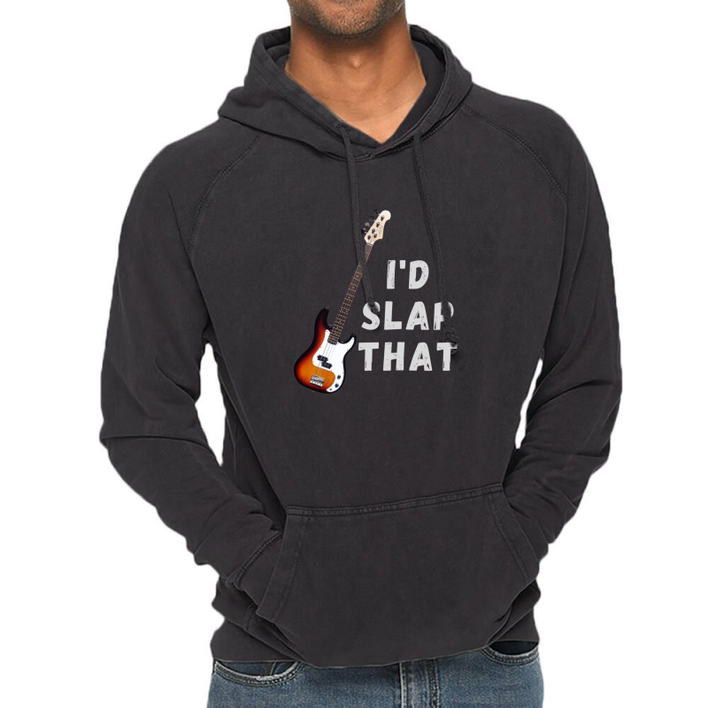 I'd Slap That Bass Guitar Vintage Hoodie | Artistshot