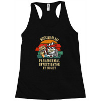 Musician By Day Paranormal Investigator By Night Funny Musician Racerback Tank | Artistshot