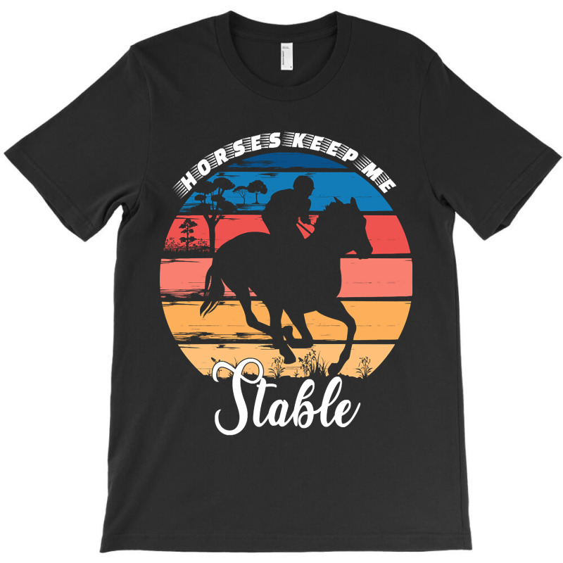 Hot Trend Horses Keep Me Stable T-shirt | Artistshot