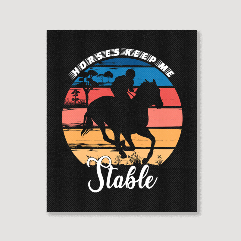 Hot Trend Horses Keep Me Stable Portrait Canvas Print | Artistshot