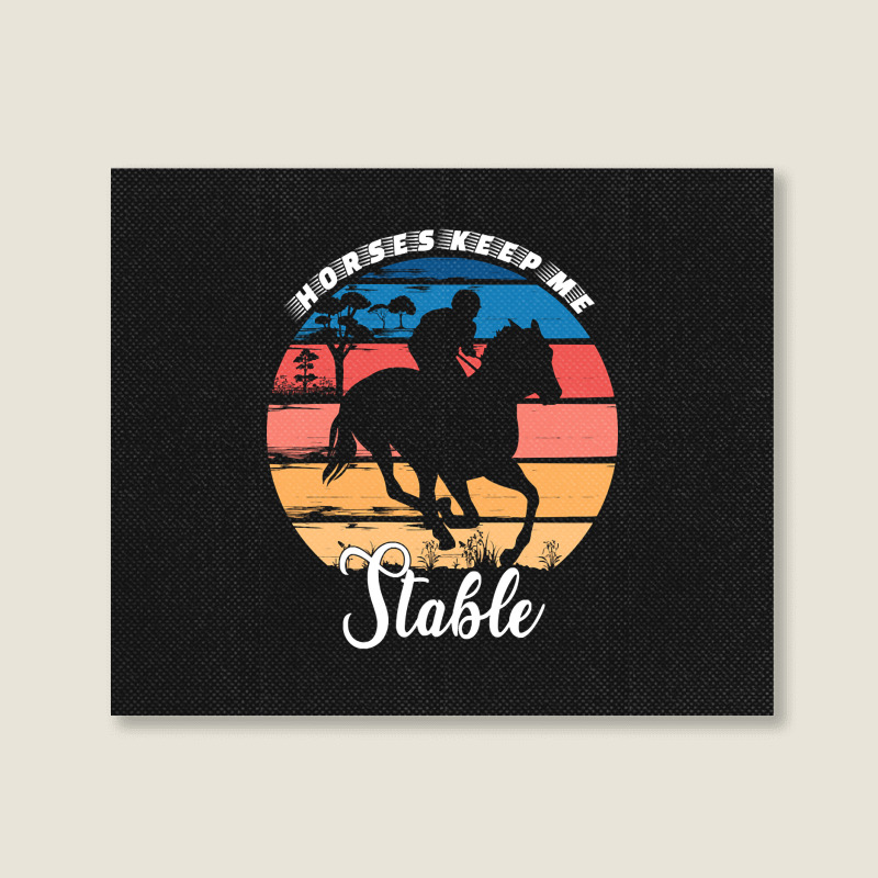 Hot Trend Horses Keep Me Stable Landscape Canvas Print | Artistshot