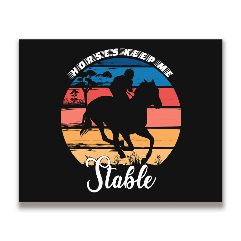 Hot Trend Horses Keep Me Stable Metal Print Horizontal | Artistshot