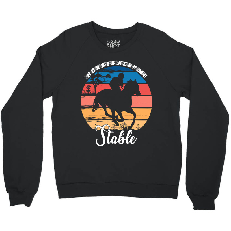 Hot Trend Horses Keep Me Stable Crewneck Sweatshirt | Artistshot