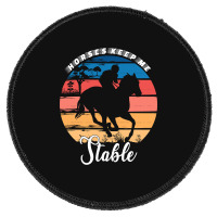 Hot Trend Horses Keep Me Stable Round Patch | Artistshot