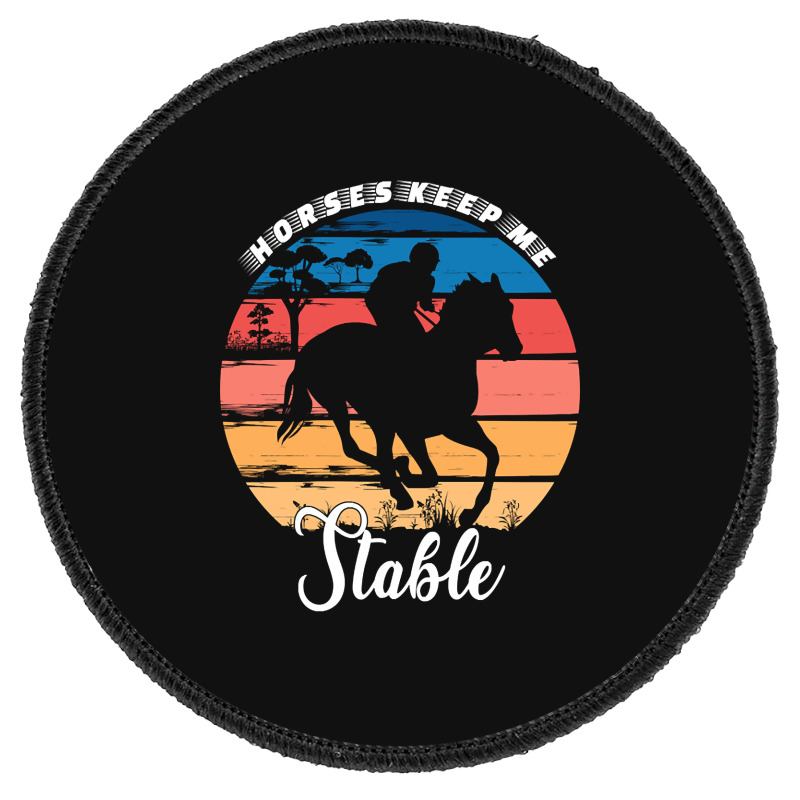 Hot Trend Horses Keep Me Stable Round Patch | Artistshot