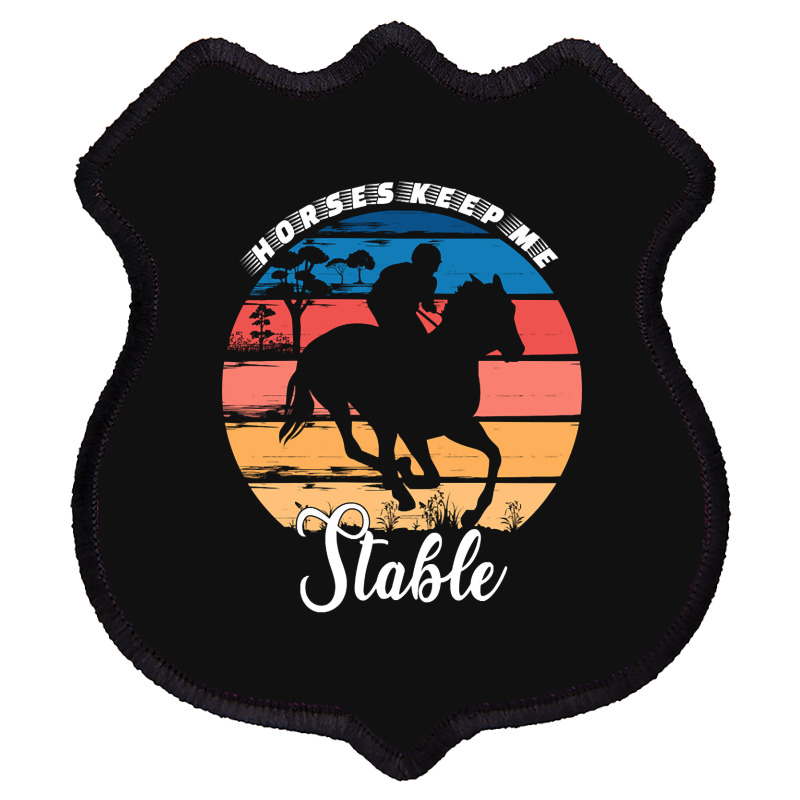 Hot Trend Horses Keep Me Stable Shield Patch | Artistshot