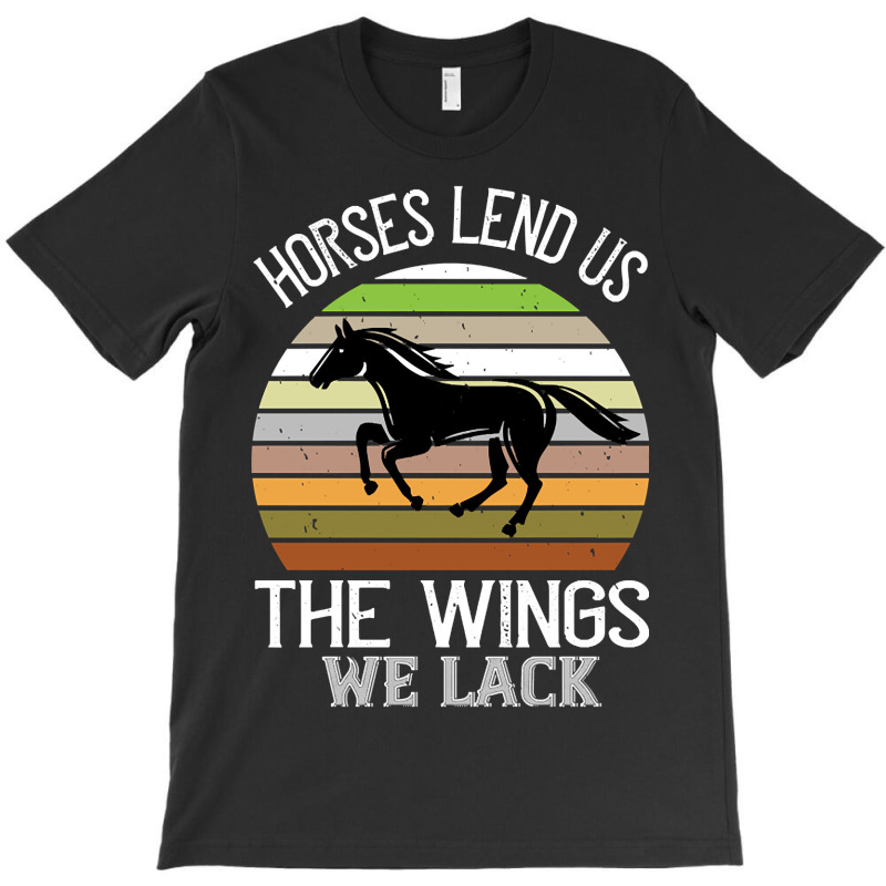 Trending Horses Lend Us The Wings We Lack T-shirt | Artistshot