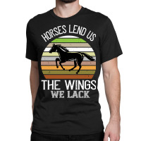 Trending Horses Lend Us The Wings We Lack Classic T-shirt | Artistshot