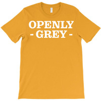 Openly Grey T-shirt | Artistshot