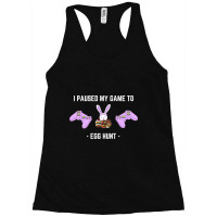 Limited Edition I Paused My Game To Egg Hunt-qbwgb Racerback Tank | Artistshot