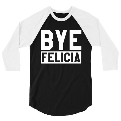 Bye Felicia 3/4 Sleeve Shirt Designed By Witabassam