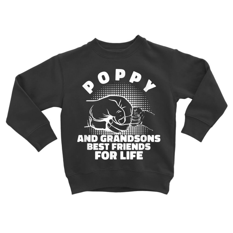 Sincere Best Friends Life Novelty Grandsons Poppy T Shirt Toddler Sweatshirt | Artistshot