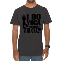 Trending I Do Yoga To Burn Off The Crazy Vintage T-shirt | Artistshot