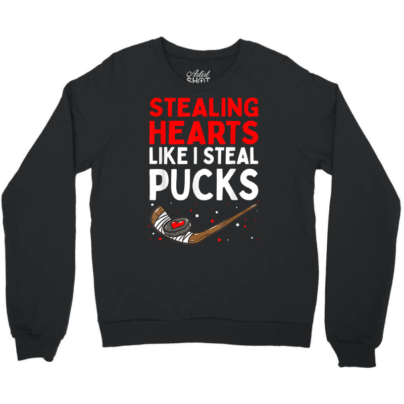 Stealing Heart Like I Steal Pucks Valentines Day Hockey Cute T Shirt Crewneck Sweatshirt | Artistshot