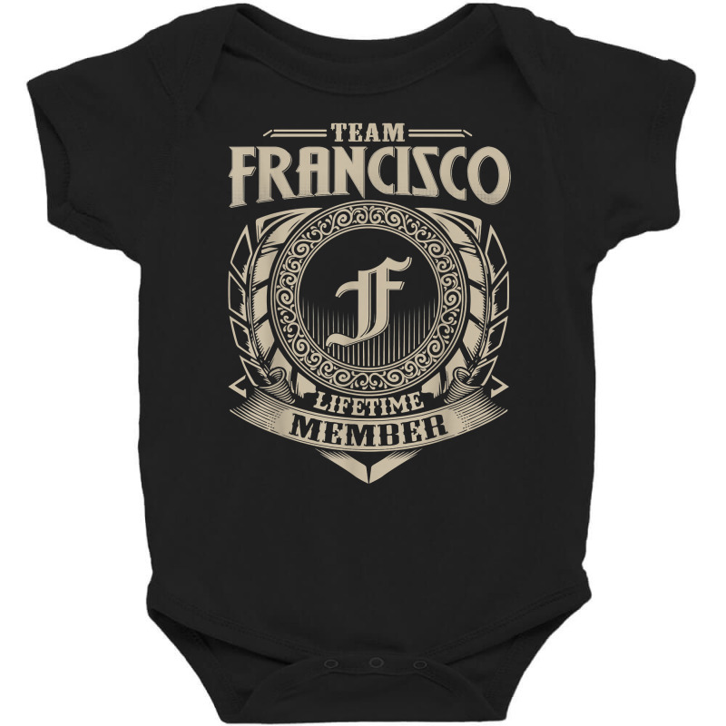 Team Francisco Lifetime Member Vintage Francisco Family T Shirt Baby Bodysuit by noelenedh2mar | Artistshot