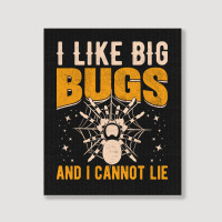 Hot Trend I Like Big Bugs And I Can't Lie Hairy Spider Tarantula Lover Portrait Canvas Print | Artistshot