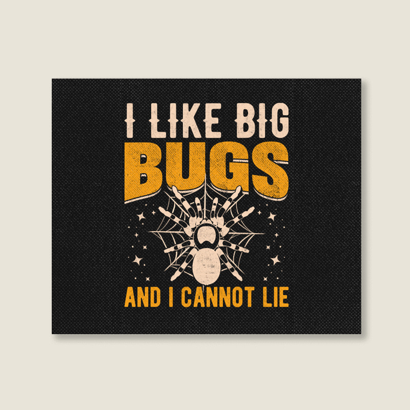 Hot Trend I Like Big Bugs And I Can't Lie Hairy Spider Tarantula Lover Landscape Canvas Print | Artistshot