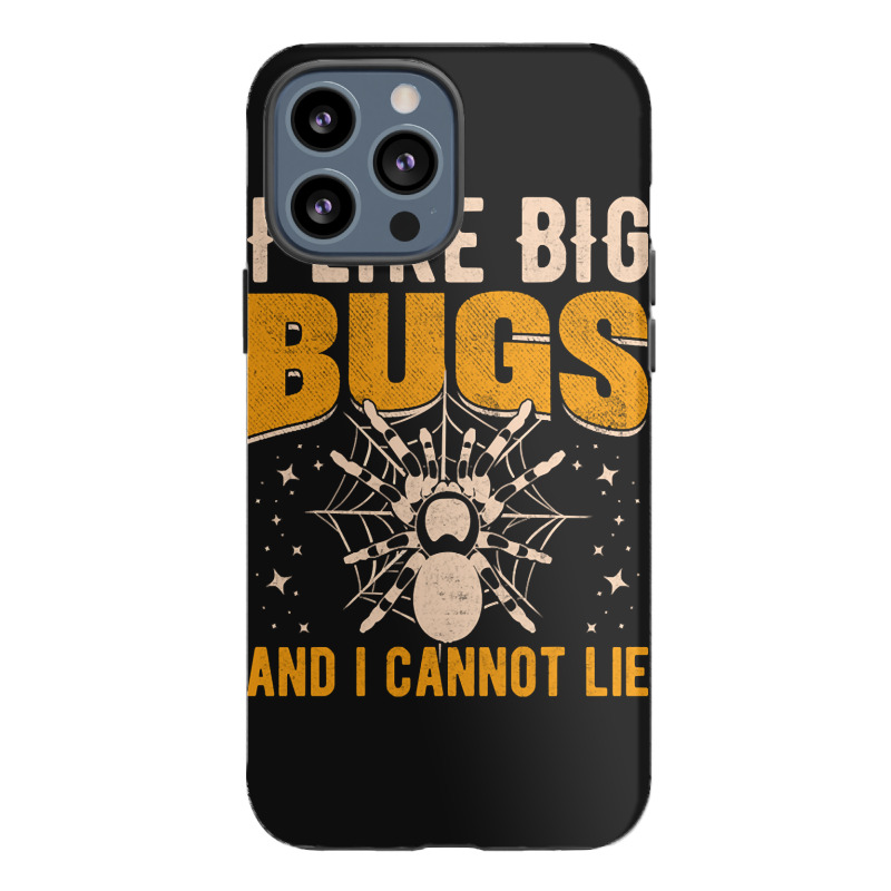 Hot Trend I Like Big Bugs And I Can't Lie Hairy Spider Tarantula Lover Iphone 13 Pro Max Case | Artistshot