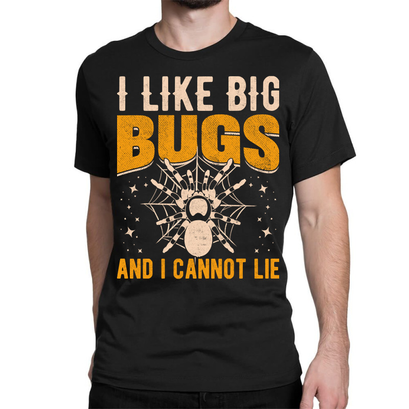 Hot Trend I Like Big Bugs And I Can't Lie Hairy Spider Tarantula Lover Classic T-shirt | Artistshot