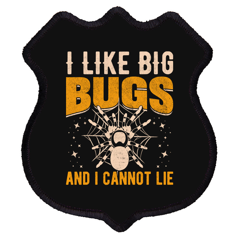 Hot Trend I Like Big Bugs And I Can't Lie Hairy Spider Tarantula Lover Shield Patch | Artistshot