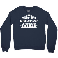 Worlds Greatest Farther... I Mean Father. Crewneck Sweatshirt | Artistshot